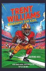 Trent Williams Biography For Kids: From School Fields to Super Bowls: How Hard Work Took Him to the Top of the NFL
