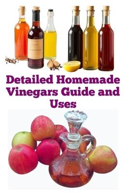Detailed Homemade Vinegars Guide and Uses - Zulfiqar Khan - cover