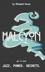 Halcyon: Jazz. Power. Secrets.