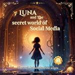 Luna and the Secret World of Social Media (Second Edition): The Book Every Parent Should Share Before Their Child Gets a Phone