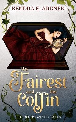 The Fairest and the Coffin: Retelling Snow White and The Crystal Coffin - Kendra E Ardnek - cover