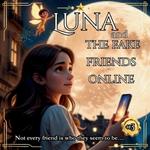 Luna and the fake friends online: A Children's Adventure About Internet Safety and Trust