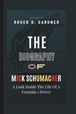 The Biography Of Mick Schumacher: A Look Inside The Life Of A Formula 1 Driver