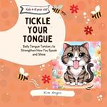 Tickle Your Tongue: Daily Tongue Twisters to Strengthen How You Speak and Shine