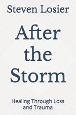 After the Storm: Healing Through Loss and Trauma