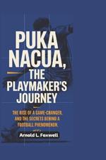 Puka Nacua: The Playmaker's Journey: The Rise of a Game-Changer and the Secrets Behind a Football Phenomenon