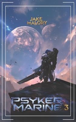 Psyker Marine 3: A Science Fiction LitRPG - Jake Malory - cover