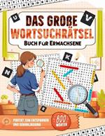 Wortsuchrätsel für Erwachsene: Rätselspaß im Großdruck - perfekt für deine kleine Pause zwischendurch.