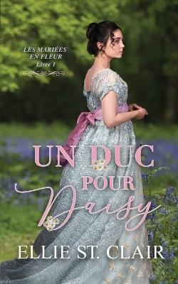 Un duc pour Daisy: Une romance historique de Régence - Ellie St Clair - cover