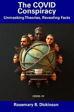 The COVID Conspiracy: Unmasking Theories, Revealing Facts