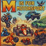 M is for Motorsport: An A-Z of Motoring Mayhem
