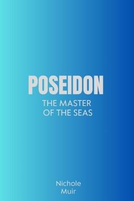 Poseidon - The Master of the Seas - Nichole Muir - cover