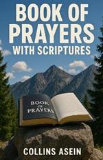 Book of Prayers with Scriptures: 1000 Prayers That Shake Heaven for Breakthrough, Healing & Protection