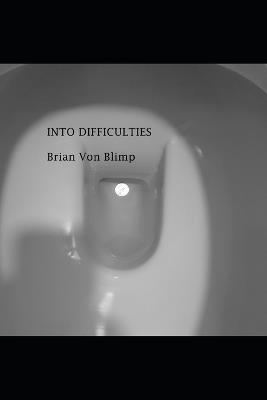 Into Difficulties - Brian Von Blimp - cover