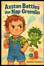Axston Battles the Nap Gremlin