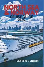 North Sea and Norway Cruise Guide 2025: Exploring Fjords, Viking History, and Arctic Wonders in 2025