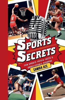 Sports Secrets: Fun Sports Trivia Facts & Unbelievable Records - Samira Ace - cover
