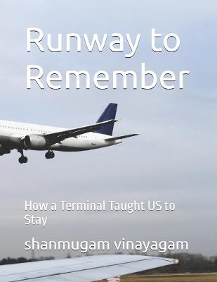 Runway to Remember: How a Terminal Taught US to Stay - Shanmugam Vinayagam - cover