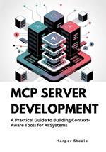 MCP Server Development: Practical Guide to Building Context-Aware Tools for AI Systems