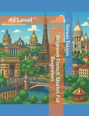 Beginner French Stories For Beginners - Simon Tolson - cover
