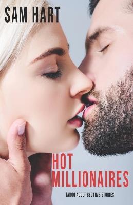 Hot Millionaires: Taboo Adult Bedtime Stories - Sam Hart - cover