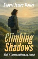 Climbing Shadows: A Tale of Courage, Resilience and Renewal