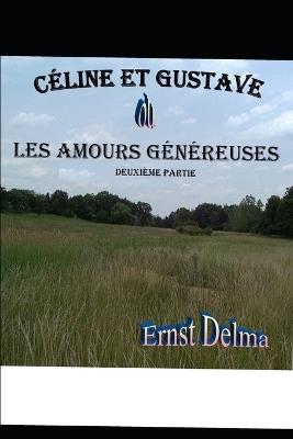 Céline et Gustave ou Les Amours Généreuses - Deuxième Partie - Ernst Delma - cover