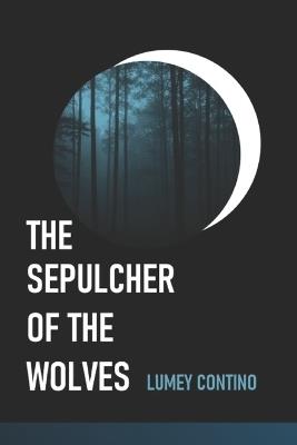 The sepulcher of the wolves - Lumey Contino Capote - cover