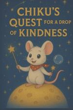 Chiku's Quest For A Drop Of Kindness