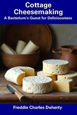 Cottage Cheesemaking: A Bacterium's Quest for Deliciousness