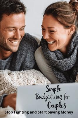 Simple Budgeting for Couples: Stop Fighting and Start Saving Money - Karen Harding - cover