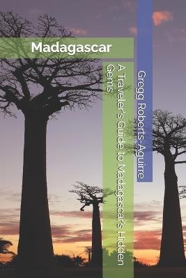 A Traveler's Guide to Madagascar's Hidden Gems: Panache Madagascar - Gregg Roberts-Aguirre - cover