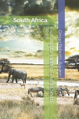 Exploring the Hidden Gems of South Africa: Panache South Africa - Gregg Roberts-Aguirre - cover