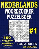 Nederlands Woordzoek Puzzelboek #1: 100 breinbrekers voor volwassenen (grote letters) met urenlang plezier, redeneren, verstand, stemming en geheugen in het Nederlands.