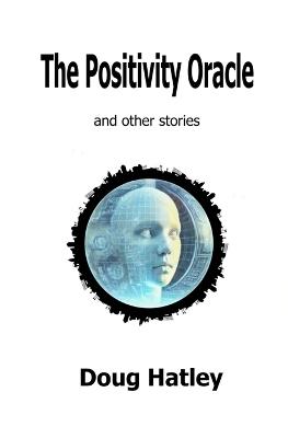 The Positivity Oracle and Other Stories - Doug Hatley - cover