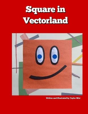 Square in Vectorland - Taylor Wist - cover