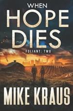 When Hope Dies - FOLIANT TWO: (A Post-Apocalyptic Thriller)