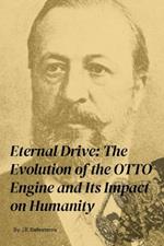 Eternal Drive: The Evolution of the OTTO Engine and Its Impact on Humanity