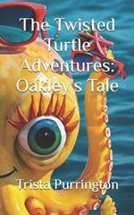 The Twisted Turtle Adventures: Oakley's Tale