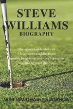 Steve Williams Biography: The Remarkable Story of a Legendary Caddie: From Humble Beginnings to Major Triumphs and Life Beyond the Bag