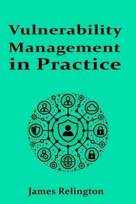 Vulnerability Management in Practice - James Relington - cover
