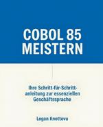 COBOL 85 meistern: Ihre Schritt-für-Schritt-Anleitung zur essenziellen Geschäftssprache