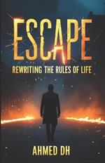 Escape: Rewriting the Rules of Life: Spiritual Awakening Book for Rebuilding Your Life After Rock Bottom