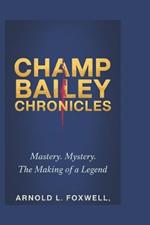 Champ Bailey Chronicles: Mastery. Mystery. The Making of a Legend