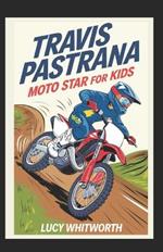 Travis Pastrana: MOTO STAR FOR KIDS: A fun athlete's journey through speed, stunts, and sport