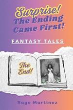 Surprise! The Ending Came First! - Fantasy Tales