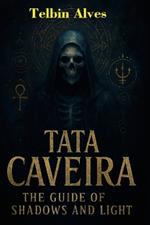 Tata Caveira: The Guide to Shadows and Light