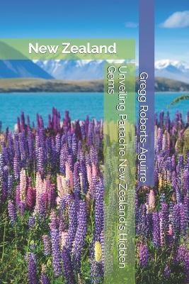 Unveiling Panache New Zealand's Hidden Gems: Panache New Zealand - Gregg Roberts-Aguirre - cover