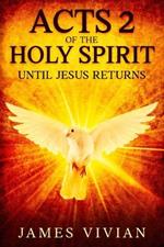 Acts 2 of the Holy Spirit: Until Jesus Returns