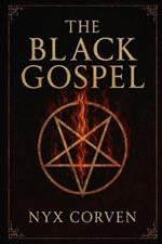 The Black Gospel: A Manifesto of Forbidden Power, Luciferian Rebellion, and The Sovereign Self